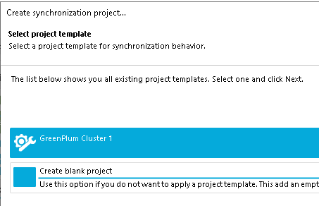 Create synchronization project... Select project template Select. a project. template for synchronization behauior. The list below shows you all existing project. templates. Select. one and click Net Create blank project. use this option if you do not want to apply a project template. This add an empt 
